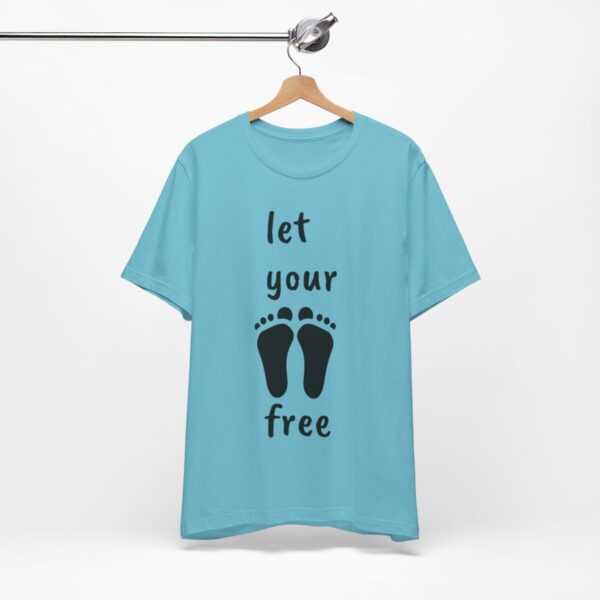 Let Your Foot Free Shirt Unisex Jersey Short Sleeve Tee