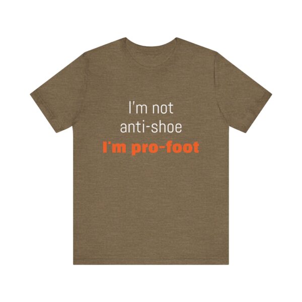 I'm not anti-shoe, I'm pro-foot T-Shirt Unisex Jersey Short Sleeve Tee - Image 5