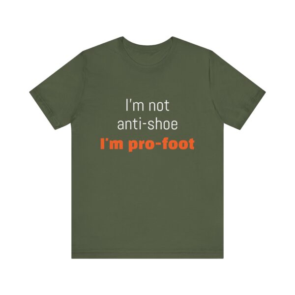 I'm not anti-shoe, I'm pro-foot T-Shirt Unisex Jersey Short Sleeve Tee - Image 13