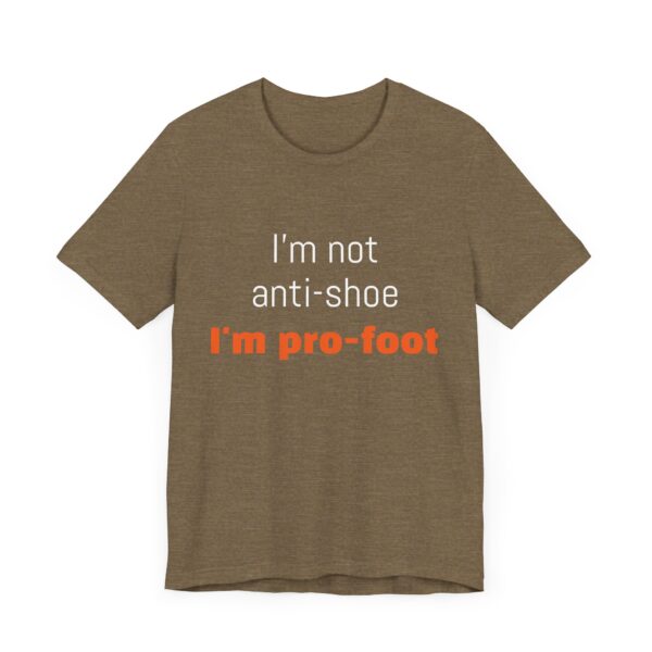 I'm not anti-shoe, I'm pro-foot T-Shirt Unisex Jersey Short Sleeve Tee - Image 7
